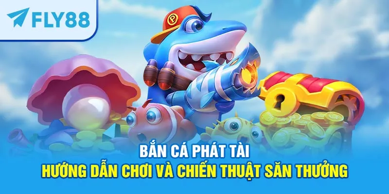 bắn cá phát tài
