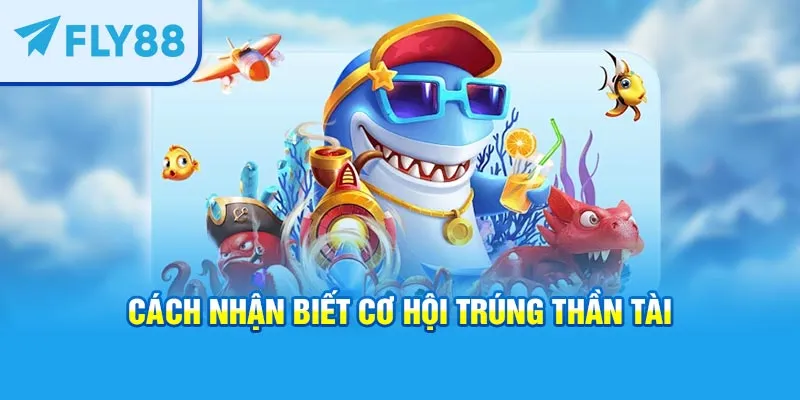Cách nhận biết cơ hội trúng Thần Tài