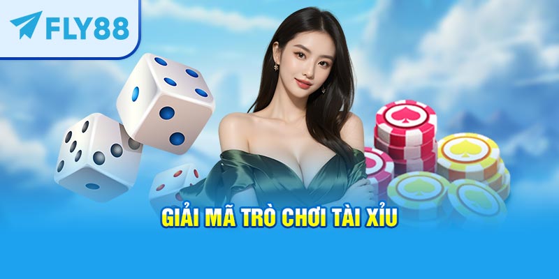Giải mã trò chơi tài xỉu tại fly88